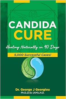 Candida Cure: Healing Naturally in 90 Days. 5,000 Successful Cases!