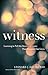 Witness: Learning to Tell the Stories of Grace That Illumine Our Lives by Leonard J. DeLorenzo