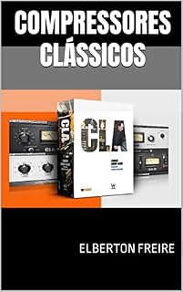 Livro Compressores Clássicos: Guia do Usuário (CLA-2A / CLA-3A / CLA-76) (Plugins de Áudio)