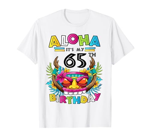 65th Birthday Aloha Hawaii Tiki Hawaiian Party 65 Years Old T-Shirt