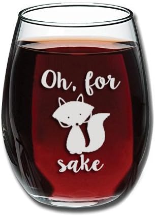 Oh For Fox Sake Funny Wine Glass 11oz - Unique Gift Idea for Him, Her, Mom, Dad, Wife, Husband, Girlfriend, Sister, Grandmother, Aunt