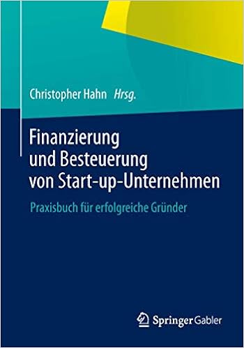 Finanzierung Und Besteuerung Von Start Up Unternehmen Praxisbuch Fur Erfolgreiche Grunder German Edition Amazon De Hahn Christopher Bucher