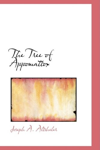 The Tree of Appomattox: A Story of the Civil War's Close