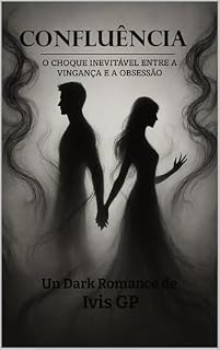Livro CONFLUÊNCIA: O CHOQUE INEVITÁVEL ENTRE A VINGANÇA E A OBSESSÃO