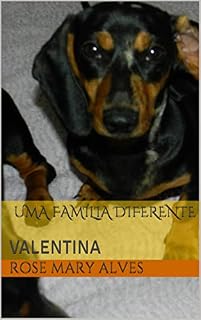 Livro UMA FAMÍLIA DIFERENTE: VALENTINA (Os Dauschund)