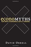 Economyths: Ten Ways Economics Gets It Wrong cover