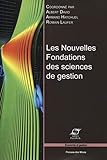 Les nouvelles fondations des sciences de gestion : Elements d'épistémologie de la recherche en management by 