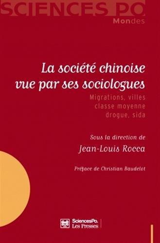 La société chinoise vue par ses sociologues : Migrations, villes, classe moyenne, drogue, sida by Jean-Louis Rocca, Collectif