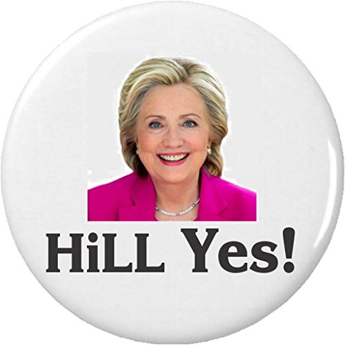 HiLL Yes! Hillary Clinton for President 2.25' Large Pinback Button Pin