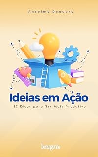 Livro Ideias em Ação: 12 Dicas para Ser Mais Produtivo