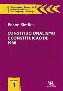 Livro CONSTITUCIONALISMO E CONSTITUIÇÃO DE 1988 (CONSTITUIÇÕES E DEMOCRACIA NO BRASIL E NO MUNDO – DA ANTROPOFAGIA À AUTOFAGIA)