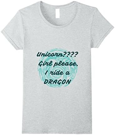 Womens Unicorn? Girl please.  I ride a dragon t-shirt Small Heather Grey