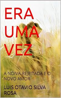 Livro ERA UMA VEZ: A NOIVA REJEITADA E O NOVO AMOR