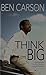 Think Big: Unleashing Your Potential for Excellence