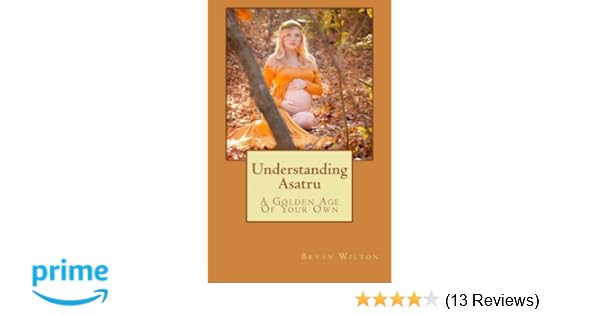Understanding Asatru Bryan Wilton Kirstie Perez - 