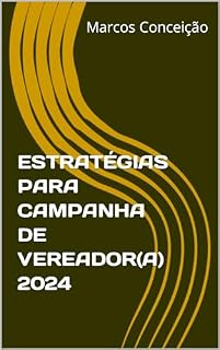 Livro ESTRATÉGIAS PARA CAMPANHA DE VEREADOR(A) 2024