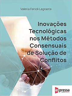 Livro Inovações Tecnológicas nos Métodos Consensuais de Solução de Conflitos