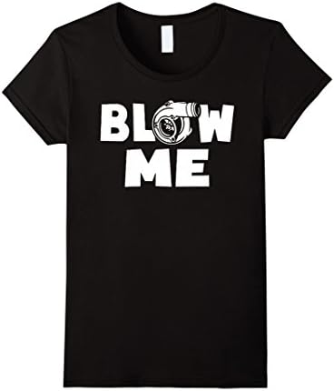 Women's Blow Me Boost Turbo Racing Car Turbocharger T-shirt Small Black
