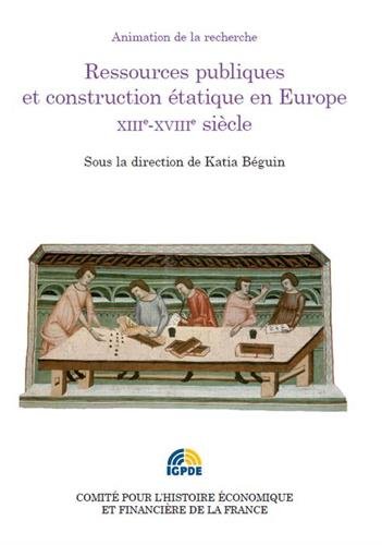 Ressources publiques et construction étatique en Europe XIIIe-XVIIIe siècle
