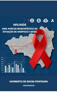 Livro HIV/AIDS - Uma Análise Bioestatística da Situação de Anápolis e Goiás (Saúde Coletiva)