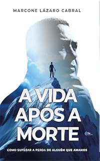 Livro A vida após a morte: Como superar a perda de alguém que amamos