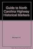 Front cover for the book Guide to North Carolina Highway Historical Markers by Michael Hill