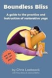 Boundless Bliss: A Teacher's Guide to Instruction of Restorative Yoga by 