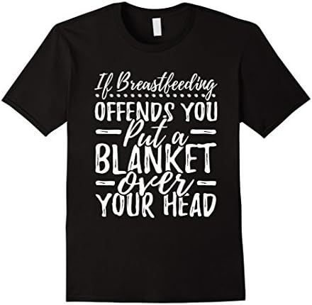 Mens Breastfeeding Put a Blanket Over Your Head Funny T-Shirt  Medium Black