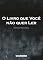 Livro O Livro que Você não quer Ler (Mas Precisa)