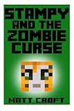 Stampy and the Zombie Curse: Novel Inspired by StampyLongNose (Stampy's Secret Sidquests) (Volume 1)