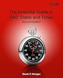 The Essential Guide to SAS Dates and Times, Second Edition by Derek P. Morgan