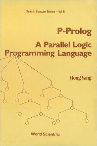 P-Prolog: A Parallel Logic Programming Language (World Scientific Series in Computer Science), by Rong Yang