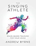The Singing Athlete: Brain-based Training for Your