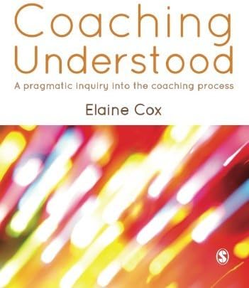 Coaching Understood: A Pragmatic Inquiry into the Coaching Process by Elaine Cox (2012-11-29) Paperback โ 1708