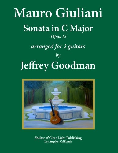 Mauro Giuliani Sonata In C Major Opus 15 Arranged For Two Guitars Goodman Jeffrey 9781494394394 Amazon Com Books mauro giuliani sonata in c major