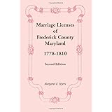 Marriage Licenses of Frederick County, Maryland: 1778-1810, Second Edition