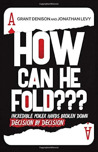 Download How Can He Fold???: Incredible Poker Hands Broken Down Decision by Decision PDF