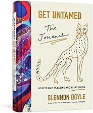 Get Untamed: The Journal (How to Quit Pleasing and Start Living)
