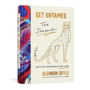Get Untamed: The Journal (How to Quit Pleasing and Start Living)