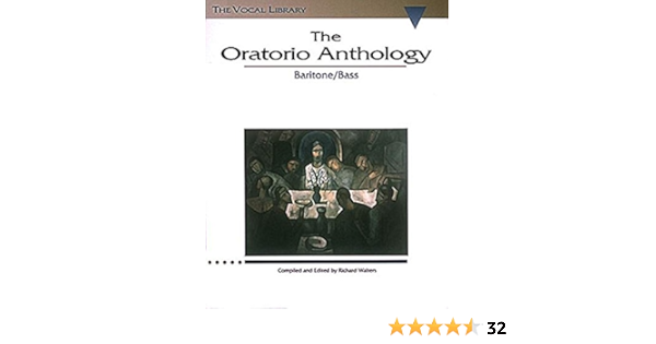 The Oratorio Anthology The Vocal Library Baritone Bass Walters Richard Hal Leonard Corp 0073999470611 Amazon Com Books