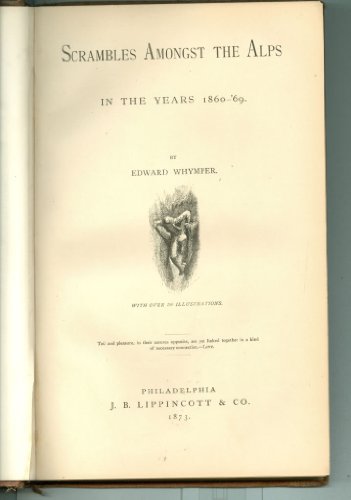Scrambles Amongst The Alps In The Yers 1860-'69 by Edward; illustrations, Over 100 Whymper (Hardcover)