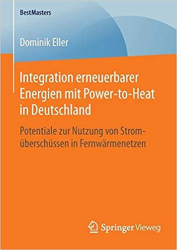 Integration Erneuerbarer Energien Mit Power To Heat In Deutschland Potentiale Zur Nutzung Von Stromuberschussen In Fernwarmenetzen Bestmasters Amazon De Eller Dominik Bucher