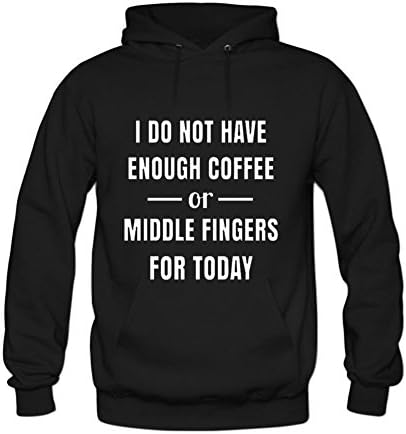 Womens I Don't Have Enough Coffee or Middle Fingers for Today Hoody Sweatshirt L Black