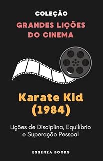 Livro Karate Kid (1984): Lições de Disciplina, Equilíbrio e Superação Pessoal (Grandes Lições do Cinema)