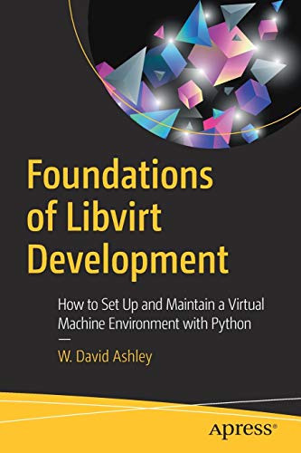 Foundations of Libvirt Development: How to Set Up and Maintain a Virtual Machine Environment with Python cover