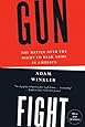 Gunfight: The Battle Over the Right to Bear Arms in America