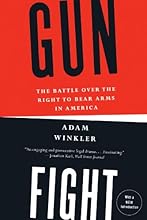 Gunfight: The Battle Over the Right to Bear Arms in America