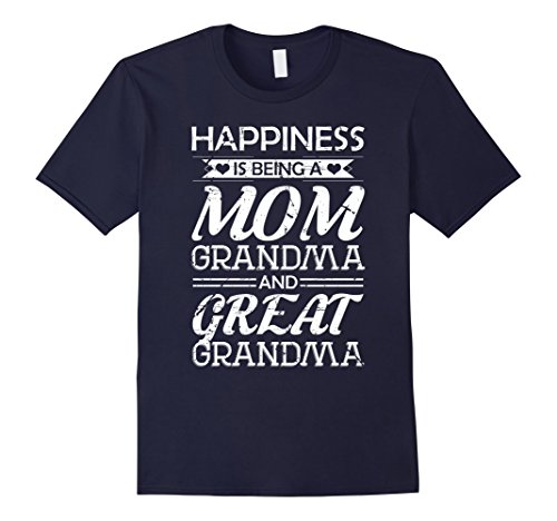 Happiness Is Being A Mom Grandma And Great Grandma T-Shirt