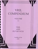 Vril Compendium Volume 11: Vril and ELF Devices