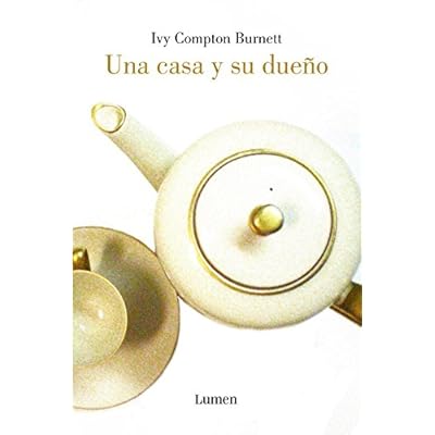 Una casa y su dueño (BIBLIOTECA IVY COMPTON-BURNETT) Una casa y su dueño (BIBLIOTECA IVY COMPTON-BURNETT)